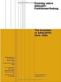 Zwanzig Jahre Araldit-Funktionserfindung / The Invention of Araldite: 1944-1964 (Paperback, 1965)