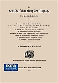 Die Chemische Behandlung Der Rohstoffe: Eine Chemische Technologie (Paperback, Softcover Repri)