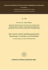 Die δ-Achsen Und Ihre Raumlich-Geometrischen Beziehungen Zu Faltenbau Und Schiefrigkeit (Paperback, 1963 ed.)