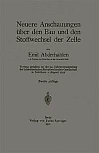 Neuere Anschauungen ?er Den Bau Und Den Stoffwechsel Der Zelle: Vortrag Gehalten an Der 94. Jahresversammlung Der Schweizerischen Naturforschenden Ge (Paperback, 2, 2. Aufl. 1916)