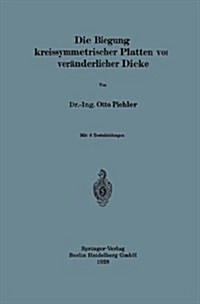 Die Biegung Kreissymmetrischer Platten Von Ver?derlicher Dicke (Paperback, 1928)