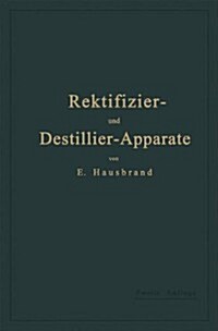 Die Wirkungsweise Der Rektifizier- Und Destillier-Apparate Mit Hilfe Einfacher Mathematischer Betrachtungen (Paperback, 2, 2. Aufl. 1903.)