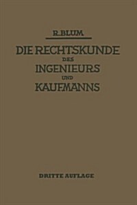 Die Rechtskunde Des Ingenieurs Und Kaufmanns: Ein Handbuch F? Technik Industrie Und Handel (Paperback, 3, 3. Aufl. 1929.)