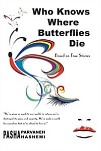 Who Knows Where Butterflies Die: Based on True Stories (Paperback)