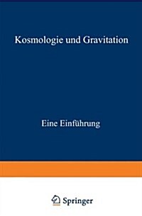 Kosmologie Und Gravitation: Eine Einf?rung (Paperback, Softcover Repri)