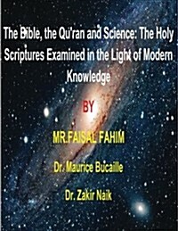 The Bible, the Quran and Science: The Holy Scriptures Examined in the Light of Modern Knowledge: 4 Books in 1 (Paperback)