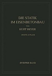 Die Statik Im Eisenbetonbau: Ein Lehr- Und Handbuch Der Baustatik (Paperback, 2, 2. Aufl. 1934.)