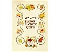 My Most Fabulous Fantastic Recipes (Hardcover)