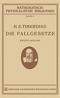 Die Fallgesetze : Ihre Geschichte Und Ihre Bedeutung (Paperback, 2nd 2. Aufl. 1921 ed.)