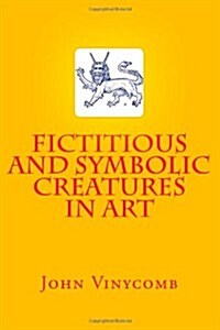 Fictitious and Symbolic Creatures in Art (Paperback)