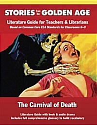 Common Core Literature Guide: Carnival of Death: Literature Guide for Teachers and Librarians Based on Common Core Ela Standards for Classrooms 6-9 (Paperback, Teacher)