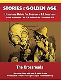 Common Core Literature Guide: Crossroads: Literature Guide for Teachers and Librarians Based on Common Core Ela Standards for Classrooms 6-9 (Paperback, Teacher)
