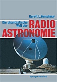 Die Phantastische Welt Der Radioastronomie: Ein Neues Bild Des Universums (Paperback, Softcover Repri)