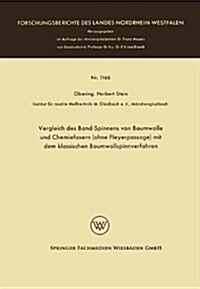 Vergleich des Band-Spinnens von Baumwolle und Chemiefasern (Ohne Fleyerpassage) mit dem Klassischen Baumwollspinnverfahren (Paperback)