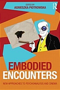 Embodied Encounters : New Approaches to Psychoanalysis and Cinema (Paperback)