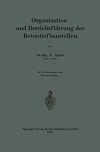 Organisation Und Betriebsf?rung Der Betontiefbaustellen (Paperback, 1923)