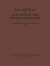 Ein Beitrag Zur Geschichte Der Grossgasmaschine (Paperback, Softcover Repri)