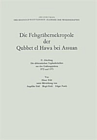 Die Felsgrabernekropole Der Qubbet El Hawa Bei Assuan : II. Abteilung Die Althieratischen Topfaufschriften Aus Den Grabungsjahren 1972 Und 1973 (Paperback, 1975 ed.)