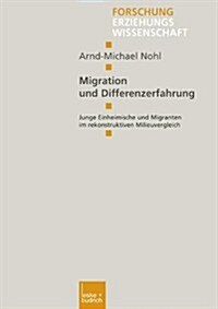 Migration Und Differenzerfahrung : Junge Einheimische Und Migranten Im Rekonstruktiven Milieuvergleich (Paperback)