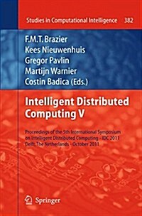 Intelligent Distributed Computing V: Proceedings of the 5th International Symposium on Intelligent Distributed Computing - IDC 2011, Delft, the Nether (Paperback, 2012)