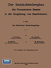 Das Saarbr?ker Steinkohlengebirge (Paperback, 1904)