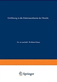 Einfuhrung in Die Elektronentheorie Der Metalle (Paperback, Softcover Reprint of the Original 1st 1966 ed.)