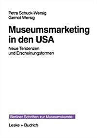 Museumsmarketing in Den USA : Neue Tendenzen Und Erscheinungsformen (Paperback)