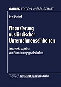 Finanzierung Ausl?discher Unternehmenseinheiten: Steuerliche Aspekte Von Finanzierungsgesellschaften (Paperback, 1998)