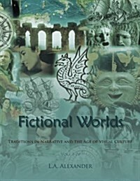 Fictional Worlds: Traditions in Narrative and the Age of Visual Culture, Vols. I-IV (Paperback)