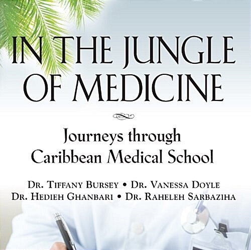 In the Jungle of Medicine: Journeys Through Caribbean Medical School (Paperback)