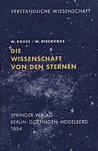 Die Wissenschaft Von Den Sternen: Ein ?erblick ?er Forschungsmethoden Und -Ergebnisse Der Fixsternastronomie (Paperback, 2, 2. Aufl. 1954)