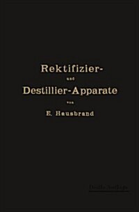 Die Wirkungsweise Der Rektifizier- Und Destillier-Apparate: Mit Hilfe Einfacher Mathematischer Betrachtungen (Paperback, 3, 3. Aufl. 1916.)