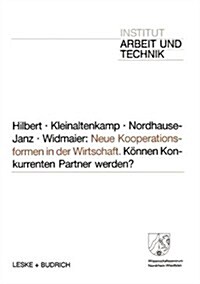 Neue Kooperationsformen in Der Wirtschaft : Koennen Konkurrenten Partner Werden? (Paperback, 1991 ed.)