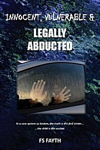 Innocent, Vulnerable & Legally Abducted (Paperback)
