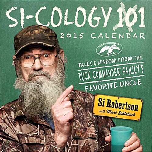 Si-Cology 101 Calendar: Tales & Wisdom from the Duck Commander Familys Favorite Uncle (Daily, 2015)