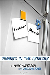 Freezer Meals: Dinners in the Freezer (Paperback)