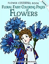 Floral Fairy Coloring Pages of Flowers - Flower Coloring Pages (Paperback)