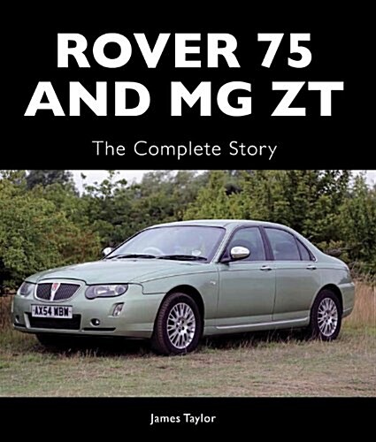 Rover 75 and MG ZT : The Complete Story (Hardcover)