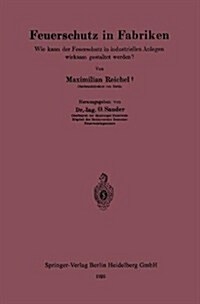 Feuerschutz in Fabriken: Wie Kann Der Feuerschutz in Industriellen Anlagen Wirksam Gestaltet Werden? (Paperback, 1925)