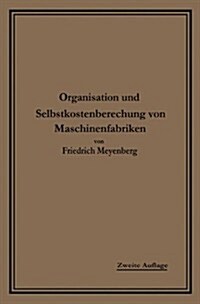 Einf?rung in Die Organisation Von Maschinenfabriken: Unter Besonderer Ber?ksichtigung Der Selbstkostenberechnung (Paperback, 2, 2. Aufl. 1919.)