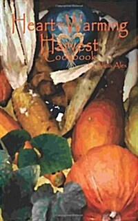 Heartwarming Harvest Cookbook (Paperback)