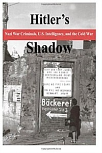 Hitlers Shadow - Nazi War Criminals, U.S. Intelligence, and the Cold War (Paperback)