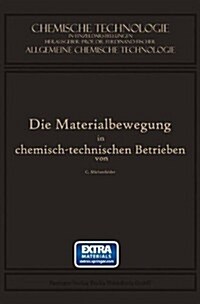 Die Materialbewegung in Chemisch-Technischen Betrieben (Paperback, Softcover Repri)