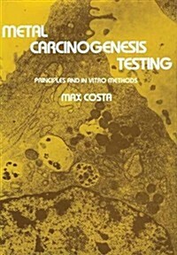 Metal Carcinogenesis Testing: Principles and in Vitro Methods (Paperback, 1980)