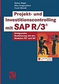 Projekt- Und Investitionscontrolling Mit SAP R/3(r): Erfolgreiche Realisierung Mit Den Modulen PS(R) Und Im(r) (Paperback, 2003)