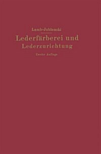 Lederf?berei Und Lederzurichtung (Paperback, 2, 2. Aufl. 1927.)