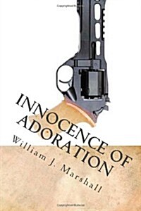 Innocence of Adoration: A Preface to Apocalypse (Paperback)