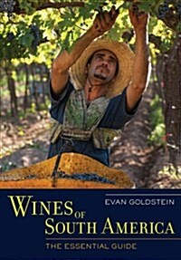 Wines of South America: The Essential Guide (Hardcover)