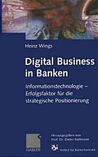 Digital Business in Banken: Informationstechnologie -- Erfolgsfaktor F? Die Strategische Positionierung (Paperback, Softcover Repri)