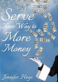 Serve Your Way to More Money (Paperback)